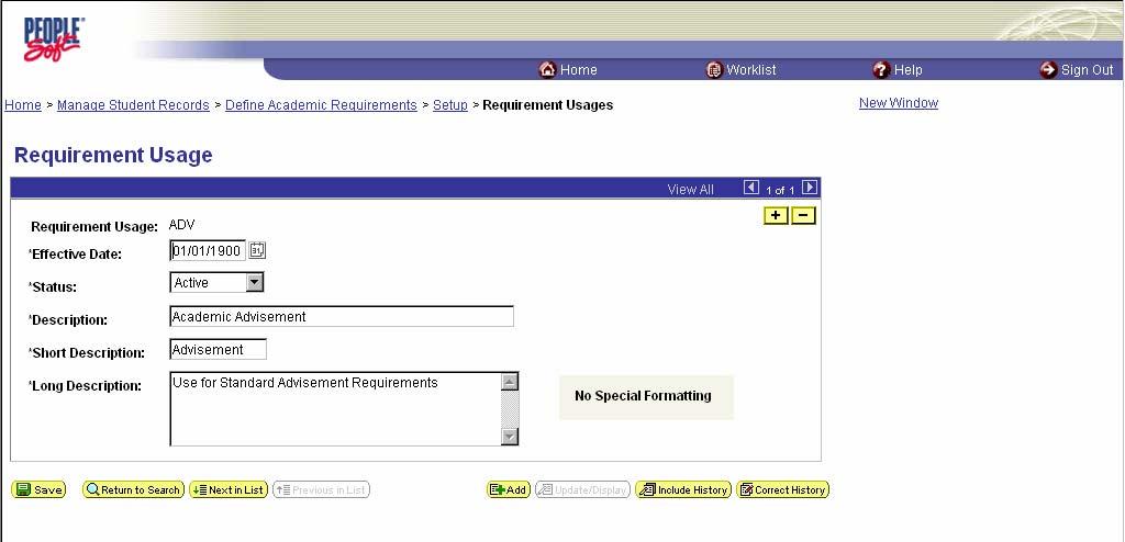 7.1 Requirement Usages Page Name: Requirement Usages Navigation: Home Manage Student Records Define Academic Reguirements Setup Requirement Usages 7.1.1 Consideration REQUIREMENT USAGE Enter the appropriate Requirement Usage.