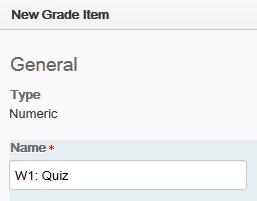 STEP 5> Click on [add grade item]. STEP 6> Type the name of your grade item (W#: quiz title) in the Name box.
