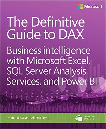 The Definitive Guide to DAX: Business intelligence with Microsoft Excel, SQL Server Analysis Services, and