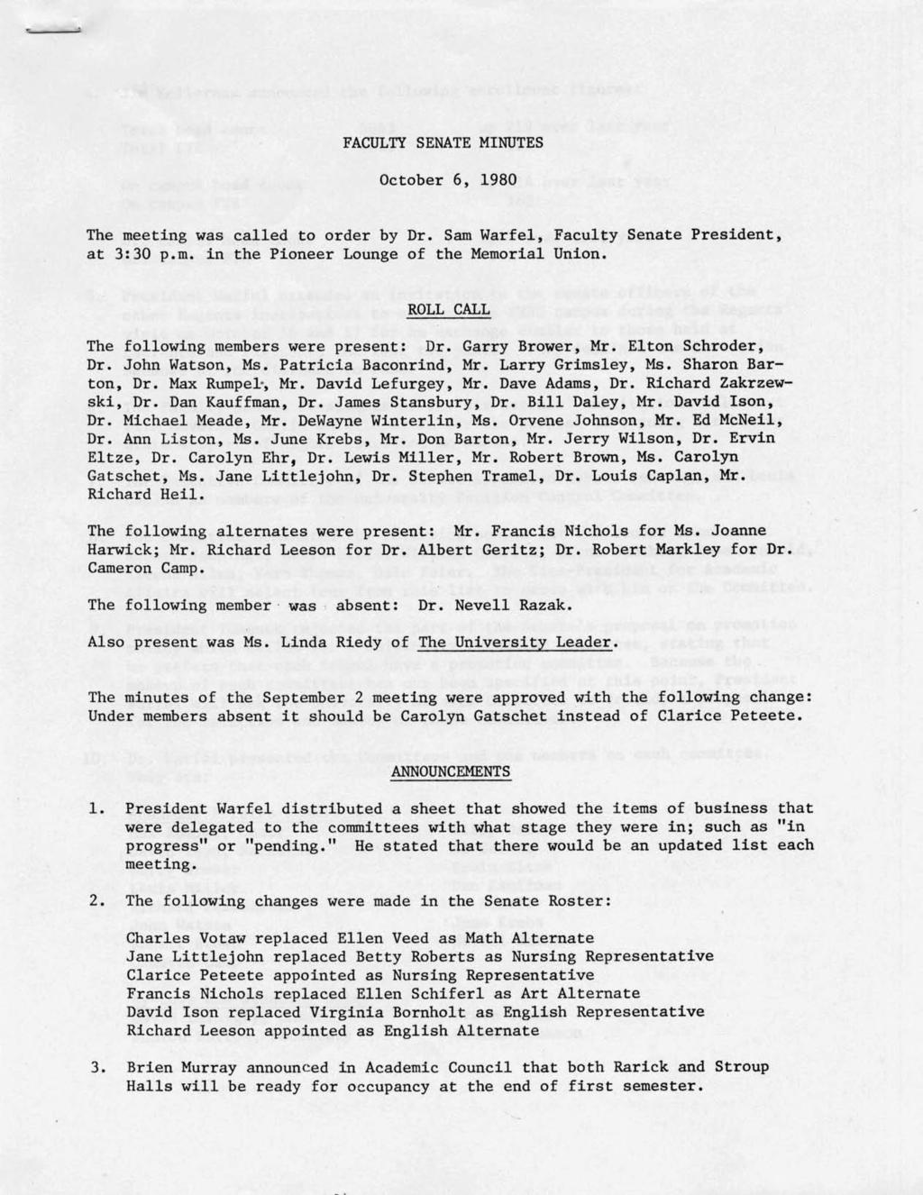 FACULTY SENATE MINUTES October 6, 1980 The meeting was called to order by Dr. Sam Warfel, Faculty Senate President, at 3:30 p.m. in the Pioneer Lounge of the Memorial Union.