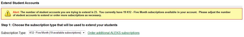 Not Enough Subscriptions for Extending Student Accounts Teachers will receive an alert when the number of students they are trying to extend is more than the number of subscriptions available in