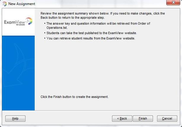 ExamView Test Manager 26 d Review the summary information to confirm accuracy. e Click Finish to create the new assignment. 3 Save your class file.