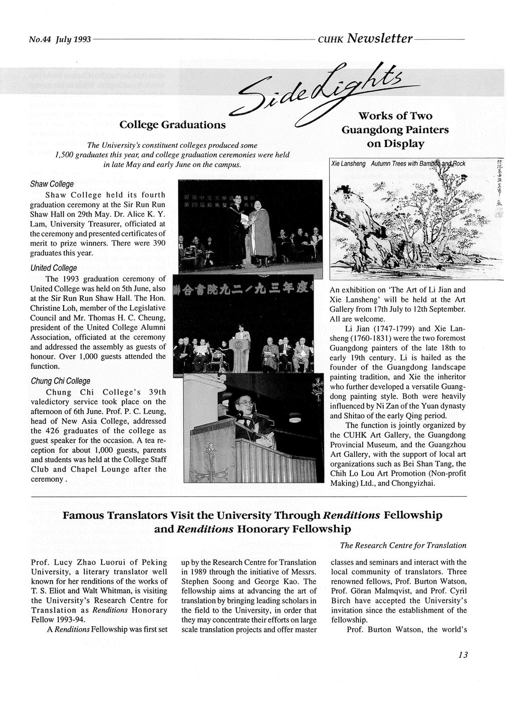 No.44 July 1993 CUHK Newsletter Side Lights Shaw College Graduations The University's constituent colleges produced some 1,500 graduates this year, and college graduation ceremonies were held in late