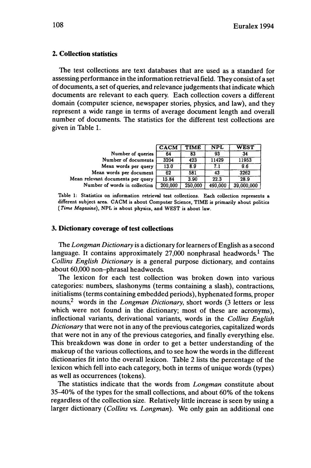 108 Euralex 1994 2. Collection statistics The test collections are text databases that are used as a standard for assessing performance in the information retrieval field.