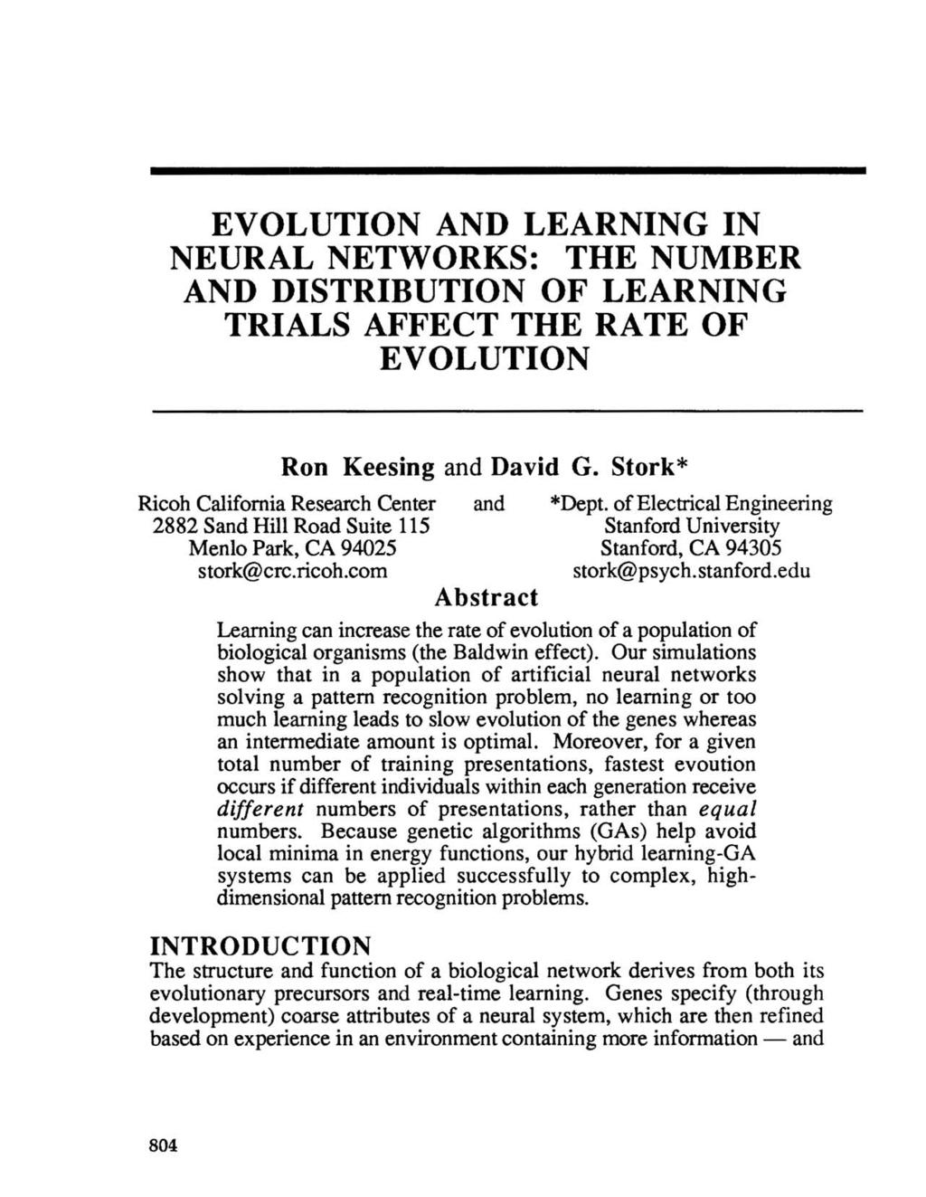 EVOLUTION AND LEARNING IN NEURAL NETWORKS: THE NUMBER AND DISTRIBUTION OF LEARNING TRIALS AFFECT THE RATE OF EVOLUTION Ron Keesing and David G. Stork* Ricoh California Research Center and *Dept.