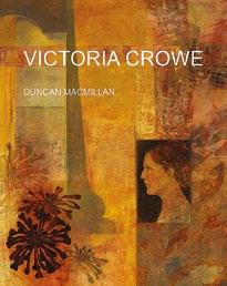 Victoria Crowe by Duncan Macmillan The City Art Centre, Edinburgh June October 2019 Published in 2012, this is the first complete monograph on Victoria