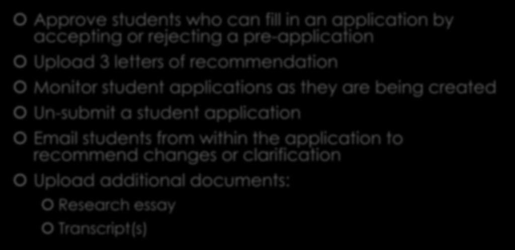 Campus Representative Duties Approve students who can fill in an application by accepting or rejecting a pre-application Upload 3 letters of recommendation Monitor student applications as
