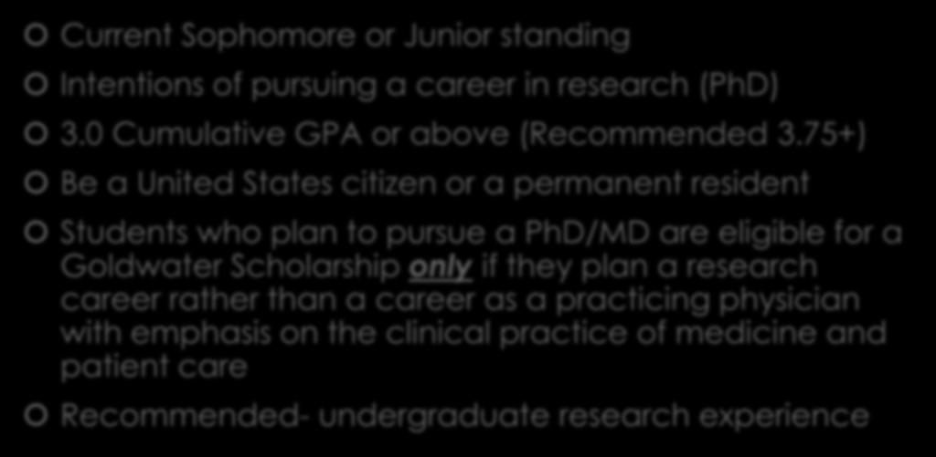 75+) Be a United States citizen or a permanent resident Students who plan to pursue a PhD/MD are eligible for a