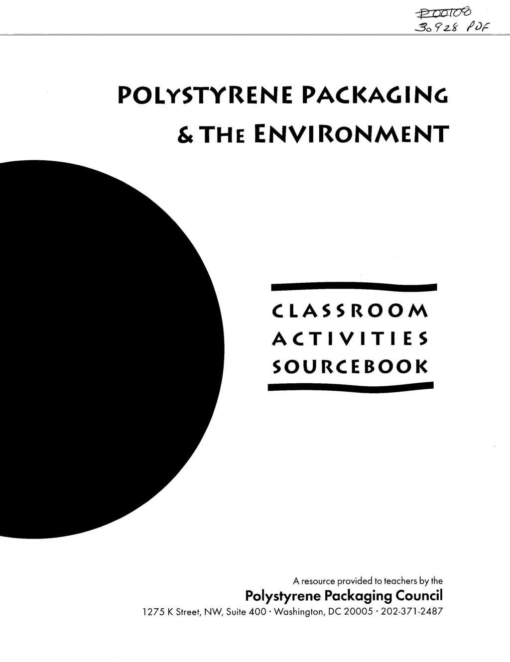 PO LY STY R E N E PAC KAG I N G &THE ENVIRONMENT CLASSROOM ACTIVITIES SOURCE BOOK A resource provided to