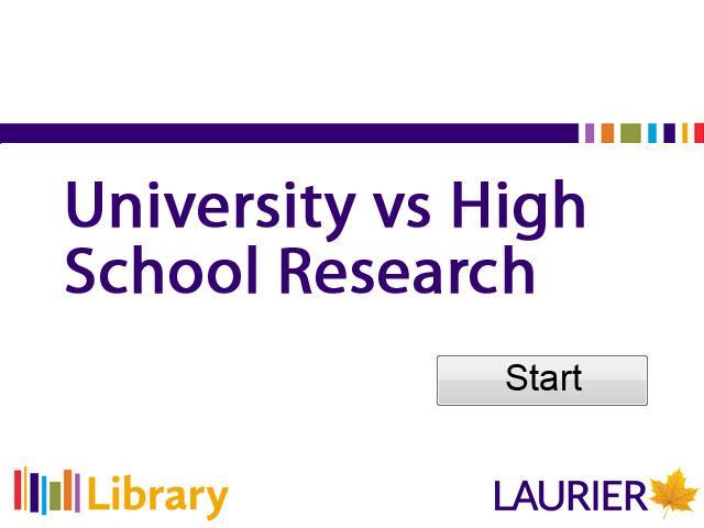 Welcome to Laurier Library's presentation on "University versus Highschool Research".