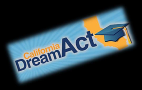 FINANCIAL AID: STATE AID (con t) California Dream Act: The California Dream Act allows