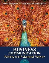 Required Textbook Shwom, B., & Snyder, L. G. (2016). Business communication: Polishing your professional presence (3 rd ed.). Boston: Pearson.