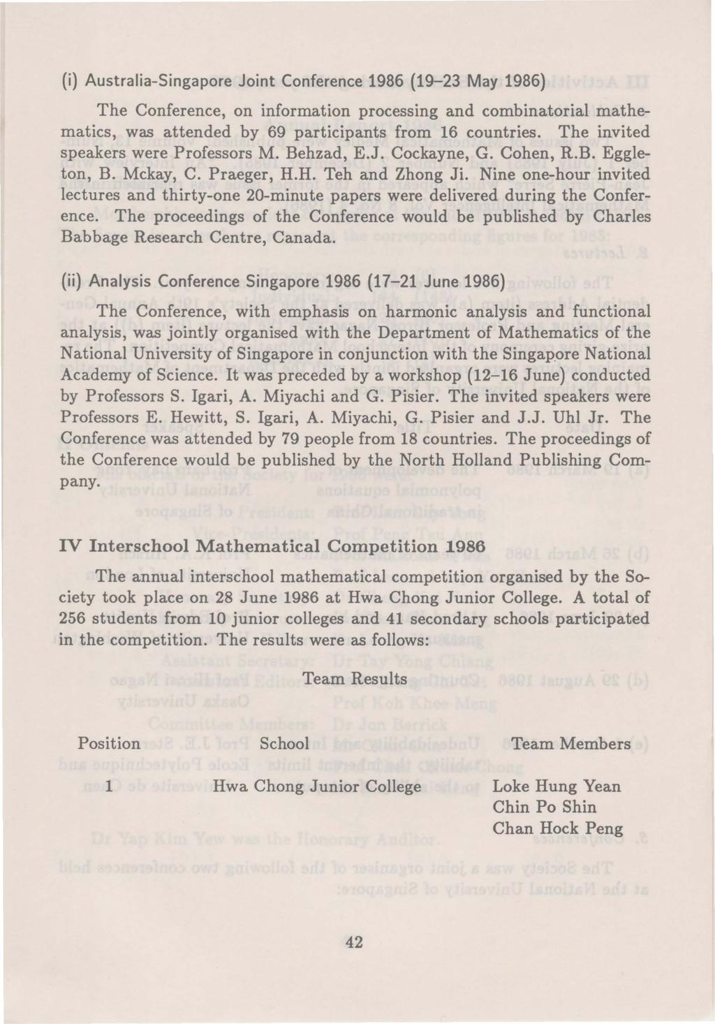(i) Australia-Singapore Joint Conference 1986 (19-23 May 1986) The Conference, on information processing and combinatorial mathematics, was attended by 69 participants from 16 countries.