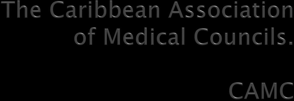 The fundamental purpose of the Caribbean Association of Medical Councils shall be to contribute to the attainment of the highest quality of health care