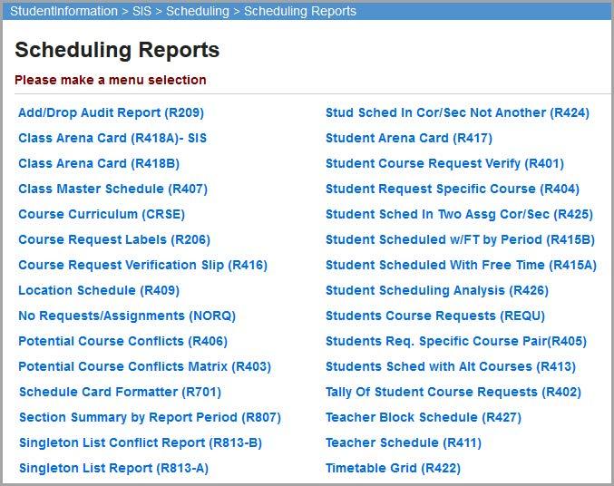 Scheduling Reports Navigation: StudentInformation SIS Scheduling Scheduling Reports Please see the Batch/Report Management documentation for more detailed information about running and viewing