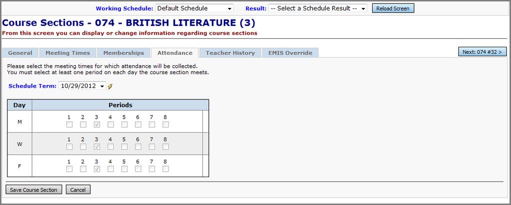 Schedule Term (required) Select the schedule term from the drop-down list. Course sections can collect period attendance in different periods across different schedule terms during the course term.