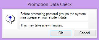 Setting the Promotion Path 1. Navigate to Routines School Promotion to display the Promotion Data Check dialog. A message informs you that some data checking is required first: 2.