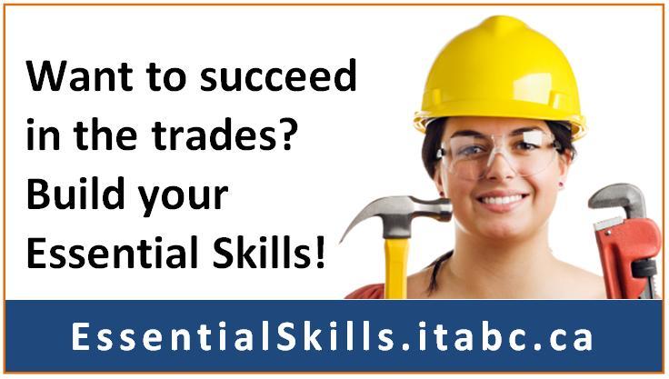 Why Essential Skills matter in the trades The business case for Essential Skills What are Essential Skills? There s a list of skills that people need for success at work and at home.