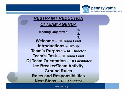 Here is an example agenda for the first meeting. Note that the QI Team now has a name specific to its task: Restraint Reduction.