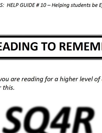 3. READING TO REMEMBER READING TO REMEMBER is where you are reading for a higher level of comprehension. You can use the SQ4R technique for this.