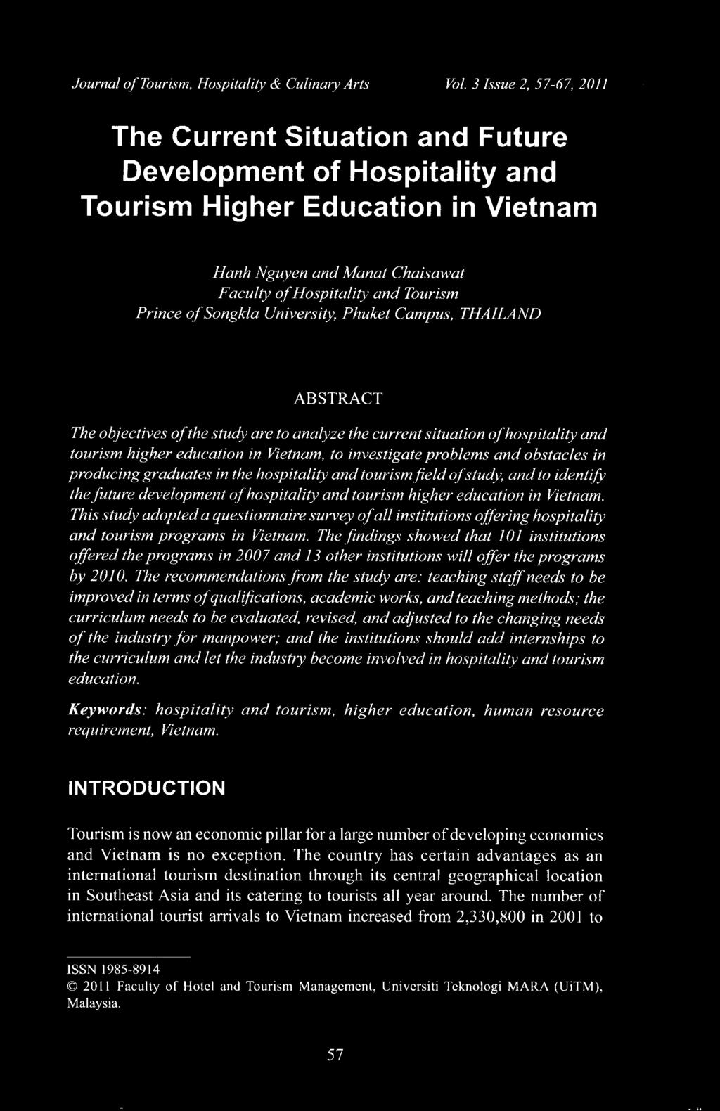 Songkla University, Phuket Campus, THAILAND ABSTRACT The objectives of the study are to analyze the current situation of hospitality and tourism higher education in Vietnam, to investigate problems