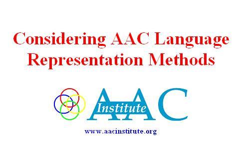We re going to spend the next several minutes reviewing the topic of language representation methods used in AAC.