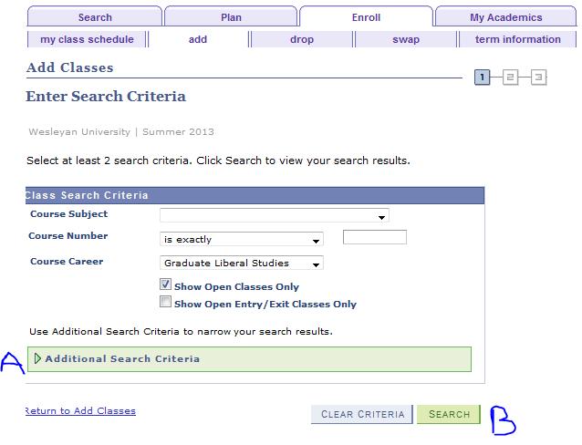 Searching for classes A: You can add search criteria to make lookup easier day of class, instructor, and so on B: Or