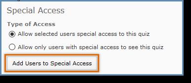 Allow selected users special access to this quiz For most cases, you will leave this option selected.