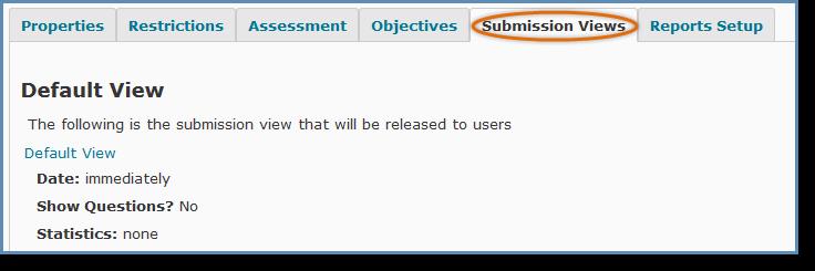 3. Click Save and Close. Submission Views 1. Click the Submissions View tab. 2. To change the default view, click the Default View link. 3.