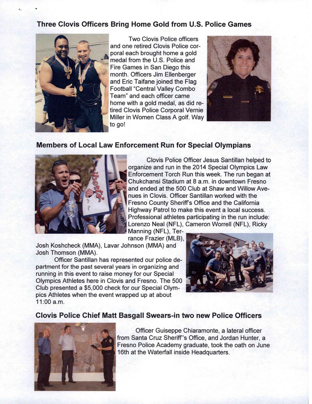 Three Clovis Officers Bring Home Gold from U.S. Police Games Two Clovis Police officers and one retired Clovis Police corporal each brought home a gold ~ medal from the U.S. Police and Fire Games in San Diego this month.
