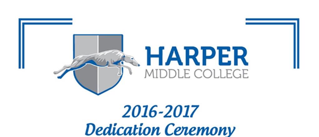 Harper Dedication & Ribbon Cutting Student Speaker Wanted! On October 26, 2016, we will celebrate the opening of Harper Middle College High School!