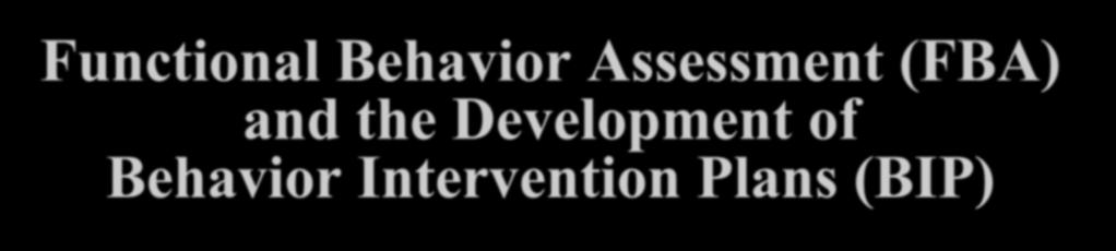 Functional Behavior Assessment (FBA) and the Development of Behavior