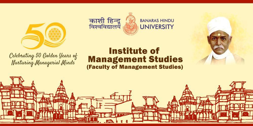 Contact Details: Director, Dean & Head Institute of Management Studies Banaras Hindu University Varanasi 221005.