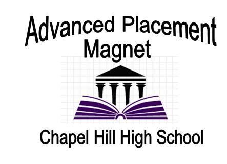 Advanced Placement Magnet Application Chapel Hill High School (Application for the 2018-19 School Year) Program Description: Chapel Hill High School is committed to expanding the Advanced Placement