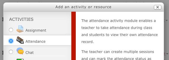 Creating an Attendance Activity Turn Editing on 1. Go to Add an Activity or Resource and choose Attendance 2. Type in the name.