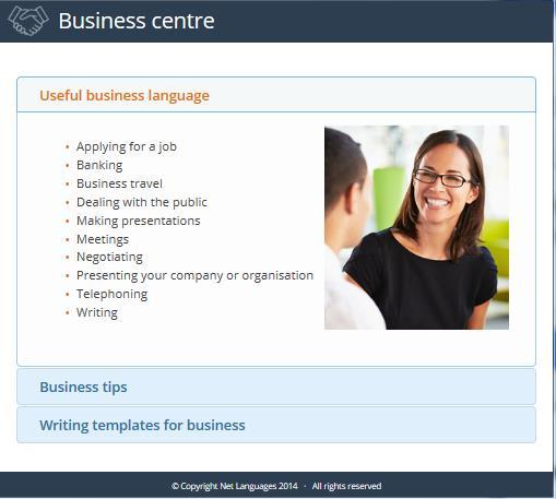 Business centre The business centre contains useful information for students who need to use English in a business context.