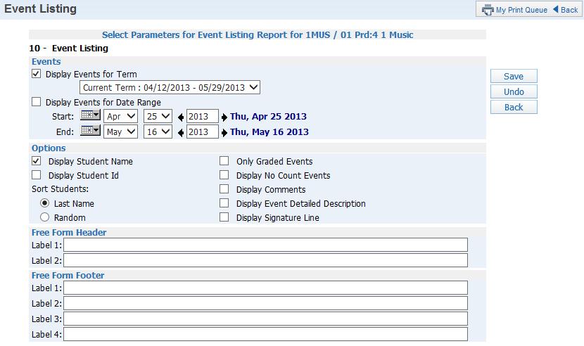 Event Listing The Event Listing Report displays the events created for the class and the subject/skills to which the events relate. The report also shows the event grades for the student.
