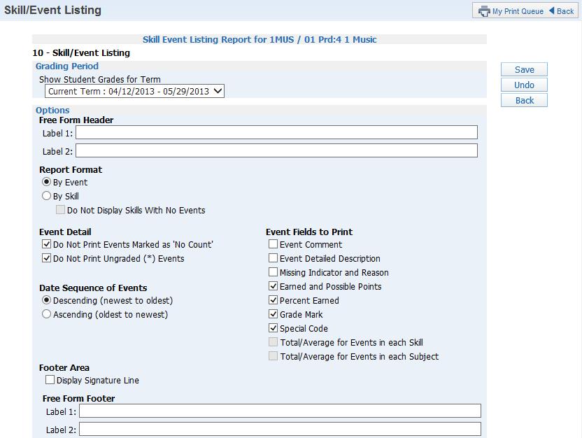 Skill/Event Listing The Skill/Event Listing report prints the events and skills for a class. You also have the capability to print the skill grades on the report.