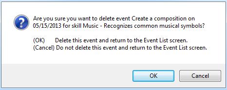 Deleting an Event attached to Single Skill When you delete an event attached to a single skill, you see this message. Click OK to delete the event.