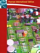 Electronic Devices: Conventional Current Versiojn, Thomas L. Floyd, Pearson Education, Limited, 2008, 0136155812, 9780136155812,. For courses in Basic Electronics and Electronic Devices and Circuits.