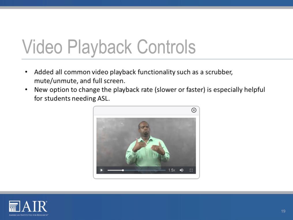 AIR has added in additional, common playback features for videos in online tests.
