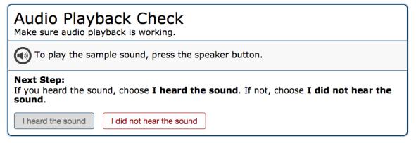 Make sure all students are on the Audio Playback Check screen. Click on the Sound button to hear the sound.