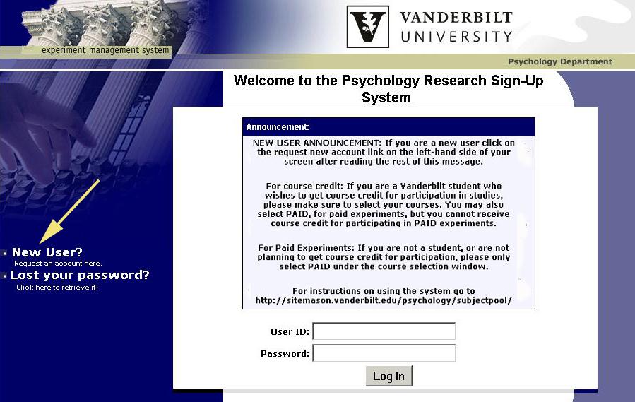 INSTRUCTIONS FOR USING THE VANDERBILT PSYCHOLOGY Research Sign-Up System Introduction The Vanderbilt Psychology Research Sign-Up System provides an easy method for you to sign up for studies, and