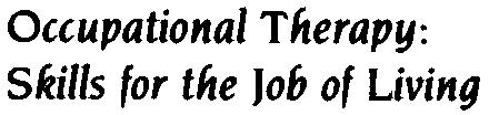 Occupational Therapy: skills for the Job of Living May 31.
