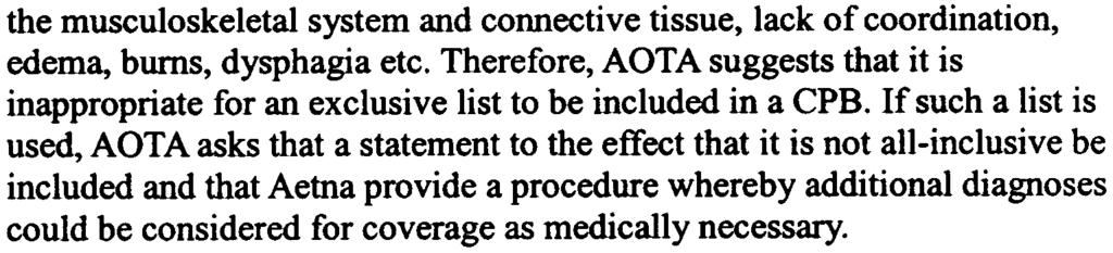 the musculoskeletal system and connective tissue, lack of coordination, edema, burns, dysphagia etc. Therefore, AOTA suggests that it is inappropriate for an exclusive list to be included in a CPB.