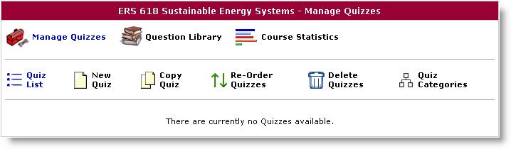 From your course home page, click the Quizzes link in the course navigation bar. The Manage Quizzes page displays.