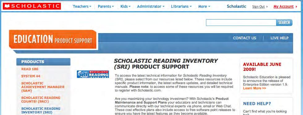 Customer Support For questions or other support needs, visit the Scholastic Education Product Support Web site at: www.scholastic.com/sri/productsupport.