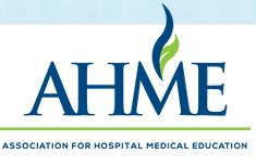 Association of Hospital Medical Educators (AHME) http://www.ahme.org/ AHME supports medical education professionals through meetings, publication and networking.