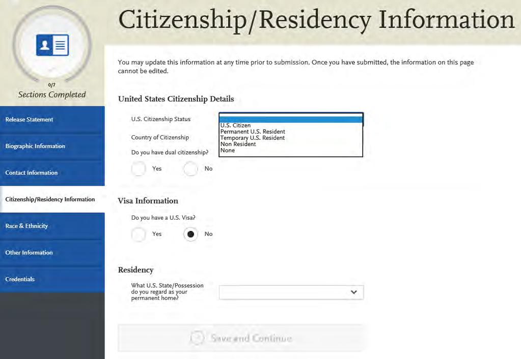CITIZENSHIP/RESIDENCY INFORMATION Use the drop-down menu to select a U.S. Citizenship Status: U.S. Citizen: An individual born in the United States An individual who has been naturalized as a United States citizen An individual born in Puerto Rico, Guam, or in the U.