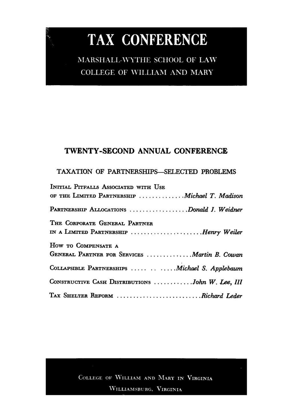 TAX CONFERENCE MARSHALL-WYTHE SCHOOL OF LAW COLLEGE OF WHAAAM AND MARY TWENTY-SECOND ANNUAL CONFERENCE TAXATION OF PARTNERSHIPS-SELECTED PROBLEMS INITIAL PITFALLS ASSOCIATED WITH USE OF THE LIMITED